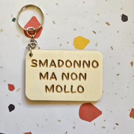 Portachiavi in Legno "Smadonno ma non mollo"