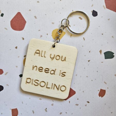 Portachiavi in Legno "All you Need is Pisolino"