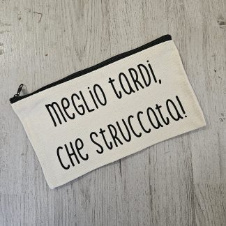 Pochette personalizzata "Meglio tardi che struccata"  