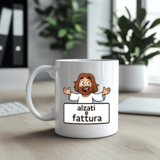 Tazza Simpatica Alzati e Fattura