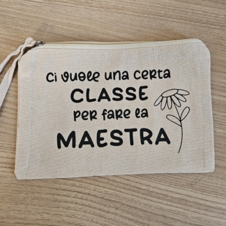 Pochette personalizzata "Ci vuole una certa classe per fare la MAESTRA"