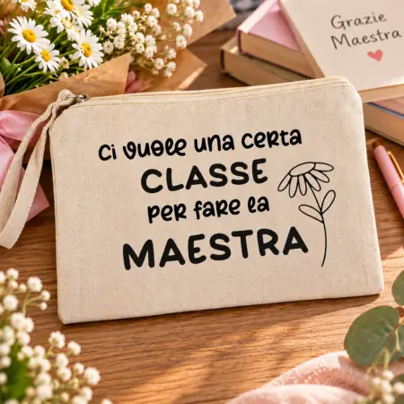 Pochette personalizzata "Ci vuole una certa classe per fare la MAESTRA"