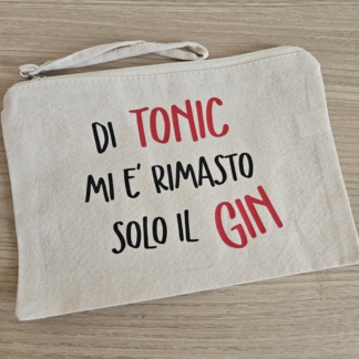 Pochette personalizzata "Di Tonic mi è rimasto solo il Gin"